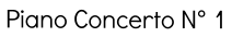 Piano Concerto N° 1